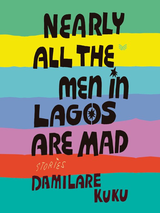 Title details for Nearly All the Men in Lagos Are Mad by Damilare Kuku - Wait list